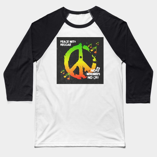Reggae Peace - Jamaica Life - No Women No Cry Baseball T-Shirt by Oldetimemercan